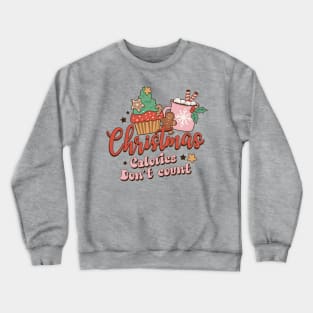 Christmas Calories Don't Count Crewneck Sweatshirt